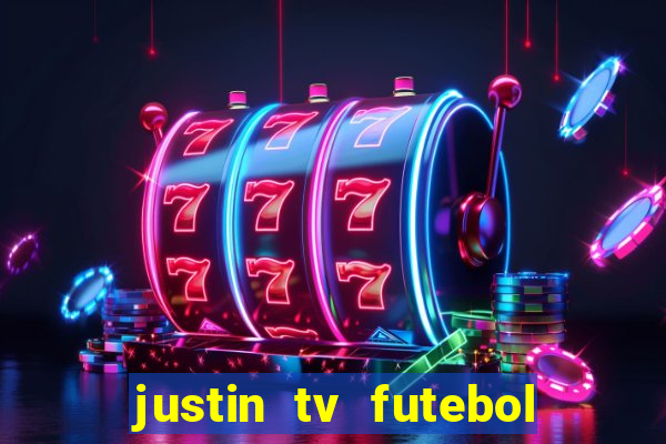 justin tv futebol ao vivo